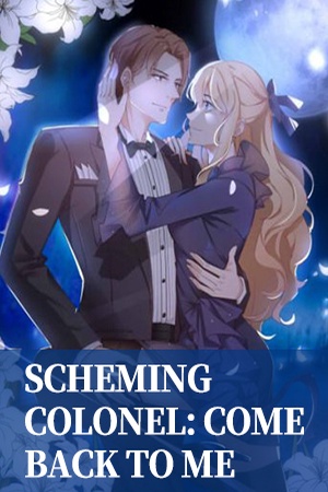 Cover of Scheming Colonel: come back to me