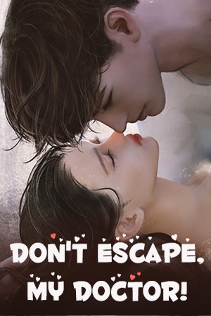 Cover of Don't Escape, My Doctor!