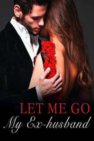 Cover of Let Me Go, My Ex-husband