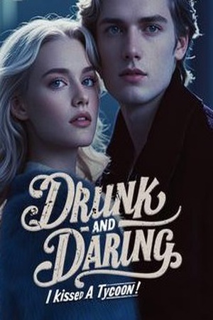 Cover of Drunk and Daring I Kissed a Tycoon
