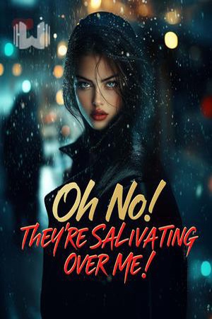 Cover of Oh No! They're Salivating Over Me!