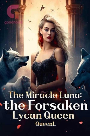 Cover of His Miracle Luna-the Forsaken Lycan Queen