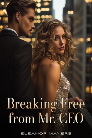 Cover of Breaking Free From Mr. Ceo