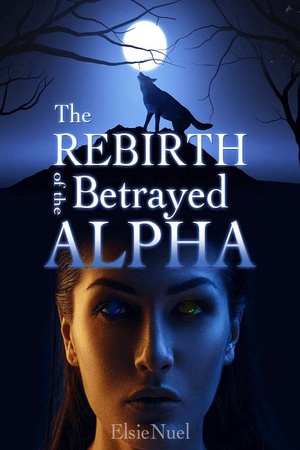 Cover of The Rebirth of the Betrayed Alpha