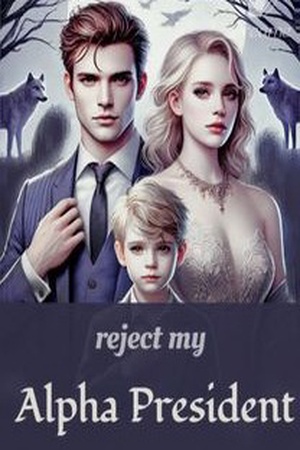 Reject My Alpha President (Iris and Arthur)