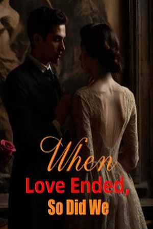 When Love Ended So Did We