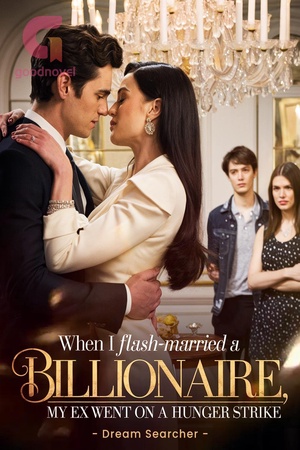 When I Flash-Married a Billionaire, My Ex Went on a Hunger Strike