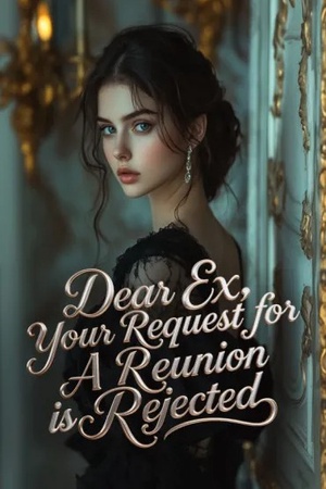 Cover of Dear Ex Your Request For A Reunion Is Rejected