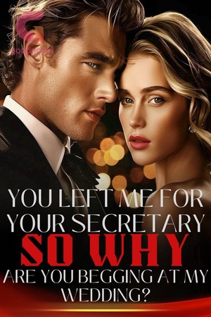 You Left Me for Your Secretary, so Why Are You Begging at My Wedding?