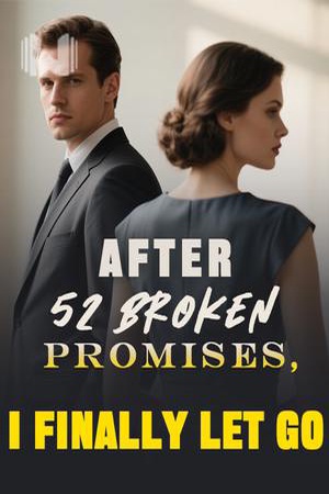 Cover of After 52 Broken Promises, I Finally Let Go
