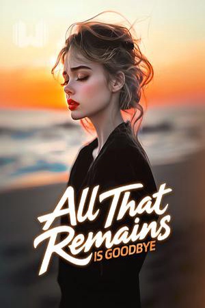 Cover of All That Remains Is Goodbye