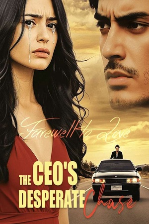 Farewell to Love: The CEO's Desperate Chase