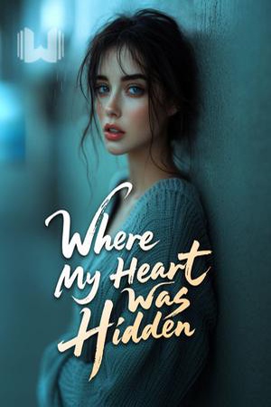 Where My Heart Was Hidden