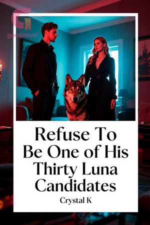 Refuse To Be One of His Thirty Luna Candidates