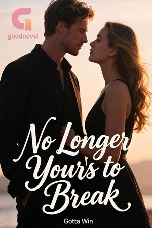 No Longer Yours to Break