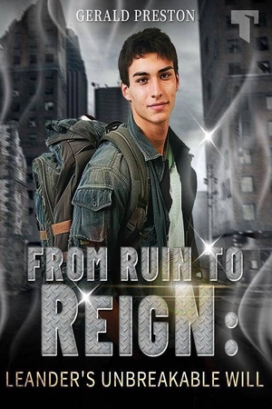 From Ruin to Reign Leander's Unbreakable Will