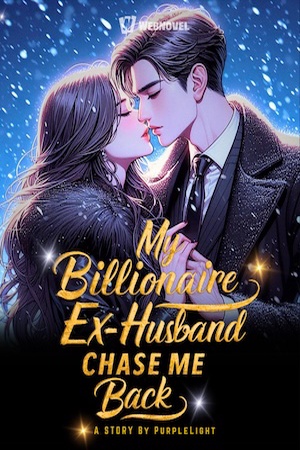 My Billionaire Ex-Husband Chase Me Back (Mia and Kyle)