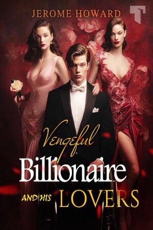 Vengeful Billionaire and His Lovers (Jerome Howard)