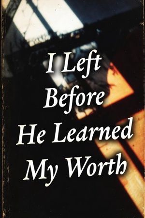 I Left Before He Learned My Worth