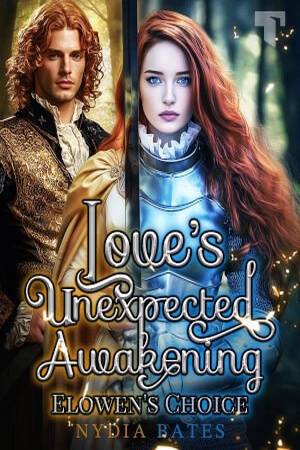 Love's Unexpected Awakening Elowen's Choice