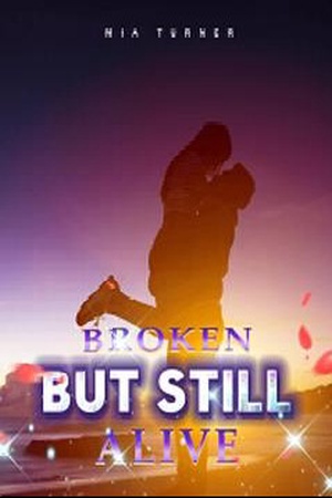 Broken but still Alive