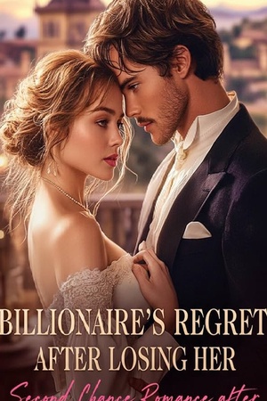 Billionaire’s Regret After Losing Her (Aurelia)