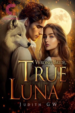 Wrong Bride True Luna (Amelia and Logan)