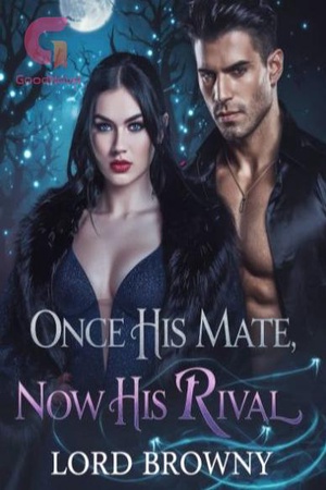 Once His Mate Now His Rival (by Lord Browny)