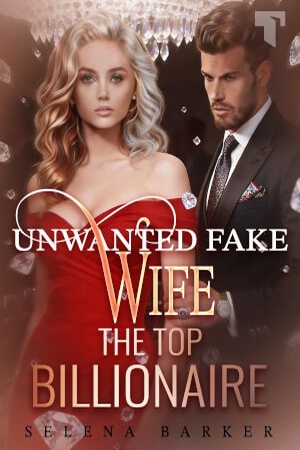 Unwanted Fake Wife The Top Billionaire