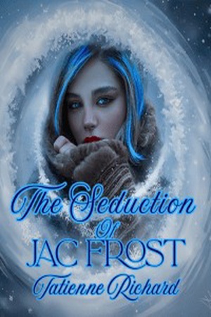 The Seduction of Jac Frost (by Tatienne Richard)