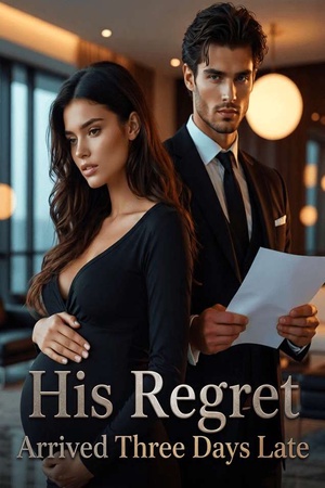 His Regret Arrived Three Days Late