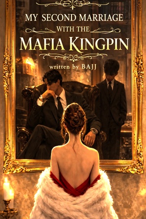 My Second Marriage with the Mafia Kingpin