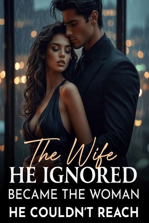 The Wife He Ignored Became the Woman He Couldn't Reach