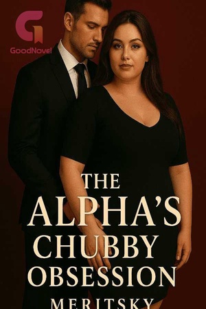 The Alpha's Chubby Obsession.
