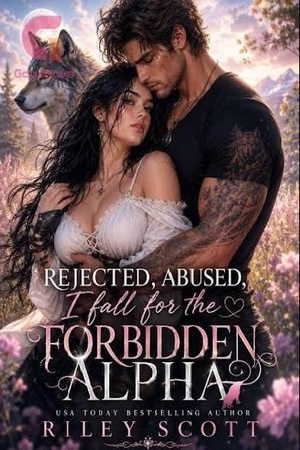 Rejected, Abused, I Fall for the Forbidden Alpha (by Riley Scott)