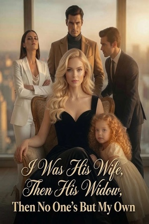 I Was His Wife, Then His Widow, Then No One's But My Own
