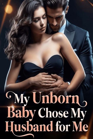 My Unborn Baby Chose My Husband for Me