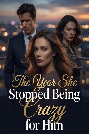 The Year She Stopped Being Crazy for Him