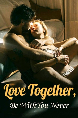 Cover of Love Together, Be With You Never
