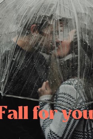 Fall for you