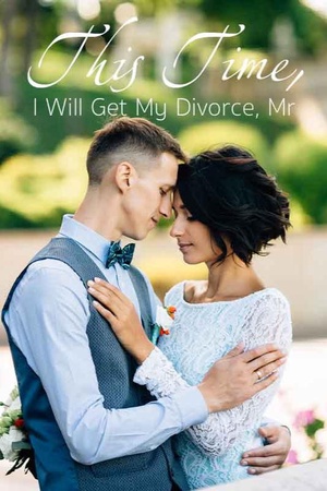 Cover of This Time, I Will Get My Divorce, Mr