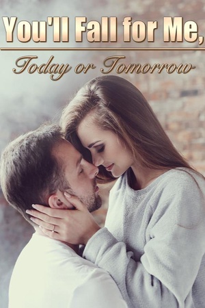 Cover of You’ll Fall for Me, Today or Tomorrow