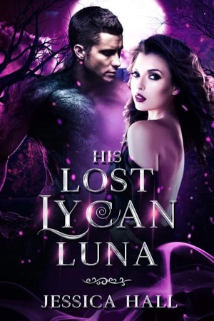 Cover of His Lost Lycan Luna (Jessica Hall)