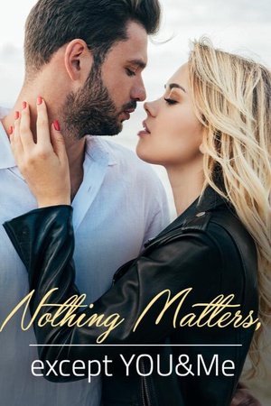 Cover of Nothing Matters, except YOU & Me