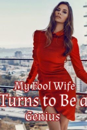 Cover of My Fool Wife Turns To Be a Genius