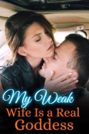 Cover of My Weak Wife Is a Real Goddess