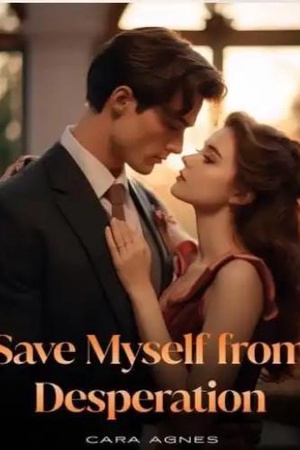 Save Myself From Desperation by Cara Agnes